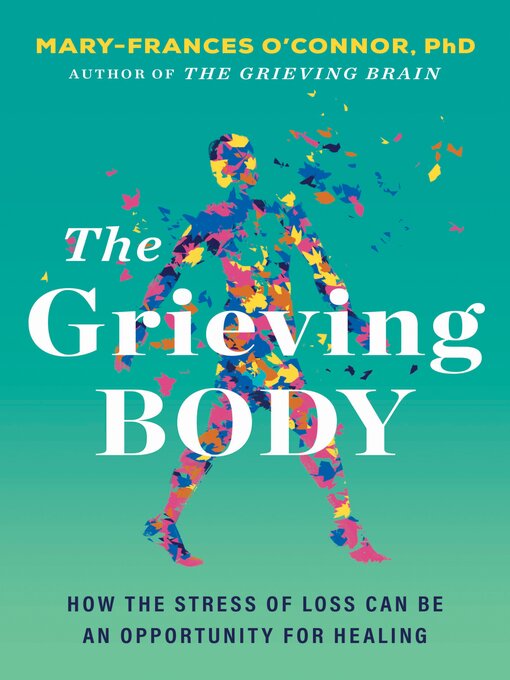 Title details for The Grieving Body by Mary-Frances O'Connor - Wait list